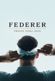 دانلود مستند فدرر: دوازده روز پایانی Federer: Twelve Final Days 2024