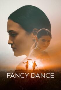 دانلود فیلم رقص فانتزی Fancy Dance 2023