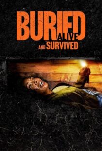 دانلود فیلم زنده به گور شد و زنده ماند Buried Alive and Survived 2024