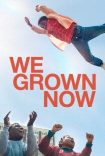 دانلود فیلم ما اکنون رشد کردیم We Grown Now 2023