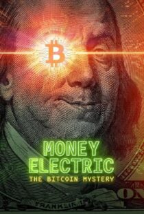 دانلود مستند پول الکتریک: راز بیت کوین Money Electric: The Bitcoin Mystery 2024