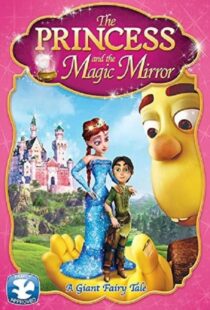 دانلود انیمیشن شاهزاده و آینه جادویی The Princess and the Magic Mirror 2014