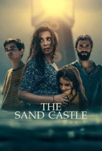 دانلود فیلم قلعه شنی The Sand Castle 2024 با زیرنویس فارسی فیلمی در ژانر هیجان انگیز رازآلود درام فانتزی محصول مشترک کشور امریکا لبنان و امارات متحده عربی