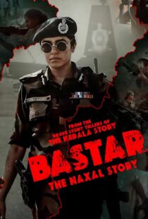 دانلود فیلم هندی بستر داستان نکسال Bastar: The Naxal Story 2024 با دوبله فارسی